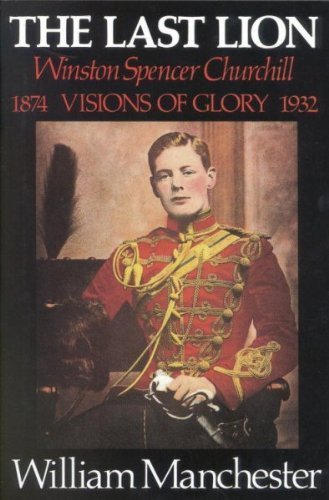 9780316540315: (Last Lion, The: Volume 1: Winston Churchill Visions of Glory 1874 - 1932) By Manchester, William (Author) Hardcover on (05 , 1983)