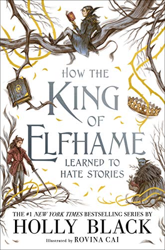 Beispielbild fr How the King of Elfhame Learned to Hate Stories (The Folk of the Air) zum Verkauf von GF Books, Inc.