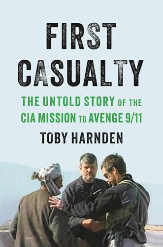 Beispielbild fr First Casualty : The Untold Story of the CIA Mission to Avenge 9/11 zum Verkauf von Better World Books