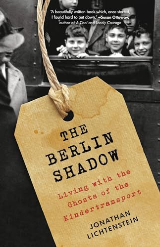 Imagen de archivo de The Berlin Shadow: Living with the Ghosts of the Kindertransport a la venta por Wonder Book
