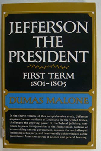 Beispielbild fr Jefferson the President: First Term 1801-1805 - Volume IV (Jefferson and His Time) zum Verkauf von Wonder Book