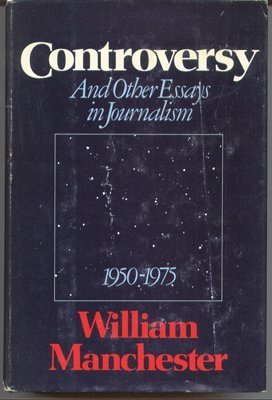 Controversy. And Other Essays in Journalism 1950-1975