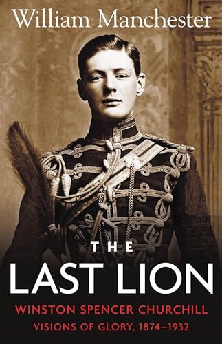 Beispielbild fr The Last Lion: Volume 1 Vol. 1 : Winston Churchill Visions of Glory 1874 - 1932 zum Verkauf von Better World Books