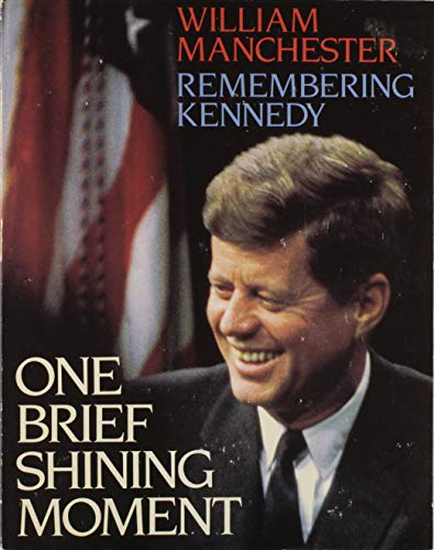 Beispielbild fr One Brief Shining Moment: Remembering Kennedy zum Verkauf von Jenson Books Inc