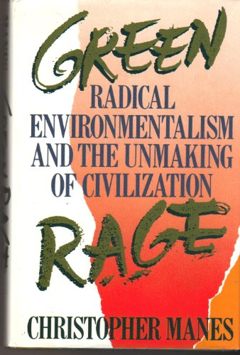 Stock image for Green rage: Radical environmentalism and the unmaking of civilization for sale by Once Upon A Time Books