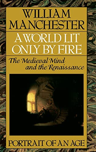 Imagen de archivo de A World Lit Only by Fire: The Medieval Mind and the Renaissance - Portrait of an Age a la venta por SecondSale