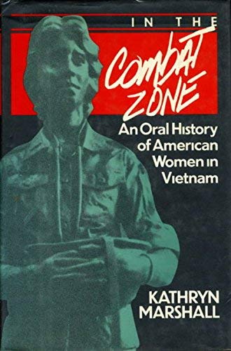 Stock image for In the Combat Zone: An Oral History of American Women in Vietnam, 1966-1975 for sale by Wonder Book