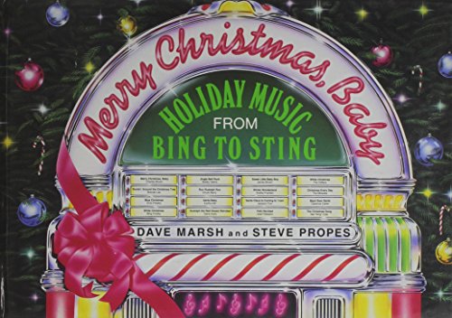 Merry Christmas, Baby: Holiday Music from Bing to Sting (9780316547338) by Marsh, Dave; Propes, Steve