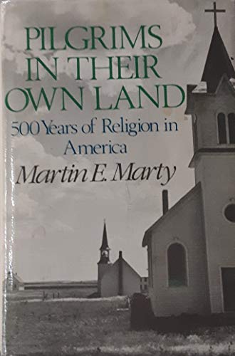 Pilgrims in Their Own Land; 500 Years of Religion in America