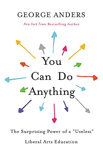 Stock image for You Can Do Anything: The Surprising Power of a 'Useless' Liberal Arts Education for sale by Firefly Bookstore