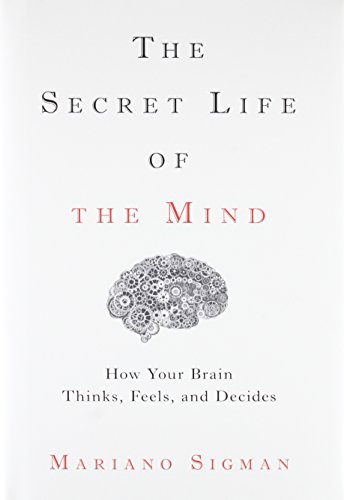 Stock image for The Secret Life of the Mind: How Your Brain Thinks, Feels, and Decides for sale by Read&Dream