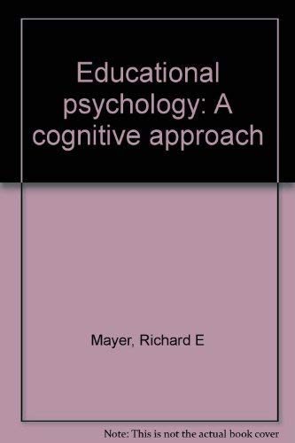 Educational psychology: A cognitive approach (9780316551519) by Mayer, Richard E