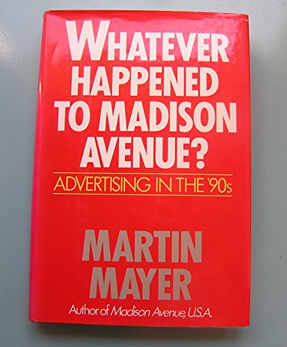 Beispielbild fr Whatever Happened to Madison Avenue? : Advertising in the '90s zum Verkauf von Better World Books