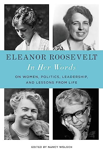 Beispielbild fr Eleanor Roosevelt: in Her Words : On Women, Politics, Leadership, and Lessons from Life zum Verkauf von Better World Books