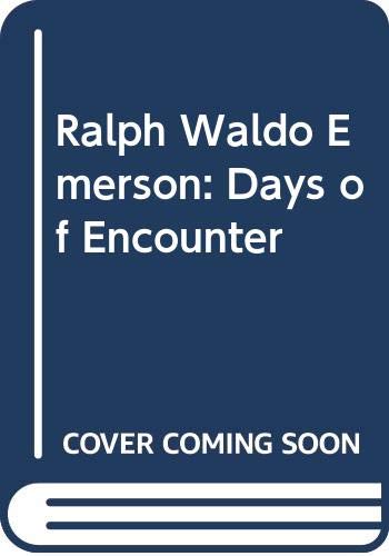 Beispielbild fr Ralph Waldo Emerson : Days of Encounter zum Verkauf von Better World Books