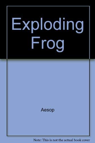 Beispielbild fr The Exploding Frog : And Other Fables from Aesop zum Verkauf von Better World Books: West