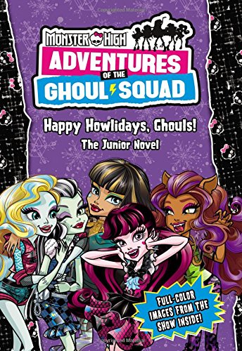 Imagen de archivo de Monster High: Adventures of the Ghoul Squad: Happy Howlidays, Ghouls!: The Junior Novel a la venta por Jenson Books Inc