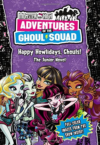 Stock image for Monster High: Adventures of the Ghoul Squad: Happy Howlidays, Ghouls!: The Junior Novel for sale by Jenson Books Inc