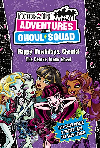 9780316557306: Monster High: Adventures of the Ghoul Squad: Happy Howlidays, Ghouls!: The Deluxe Junior Novel