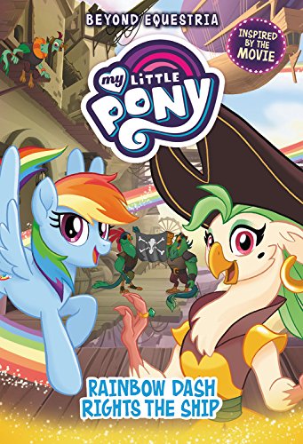 Imagen de archivo de My Little Pony: Beyond Equestria: Rainbow Dash Rights the Ship (Beyond Equestria (4)) a la venta por ZBK Books