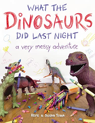 9780316559812: What the Dinosaurs Did Last Night: A Very Messy Adventure (What the Dinosaurs Did, 1)