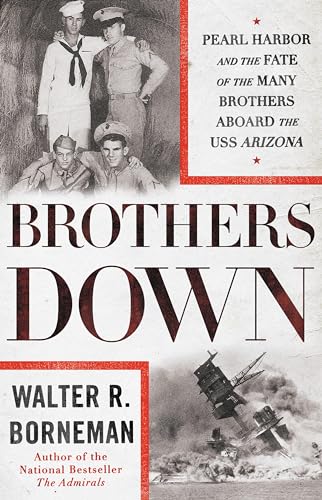 Beispielbild fr Brothers Down : Pearl Harbor and the Fate of the Many Brothers Aboard the USS Arizona zum Verkauf von Better World Books