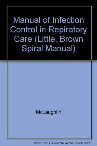 Imagen de archivo de Manual of Infection Control in Respiratory Care (LITTLE, BROWN SPIRAL MANUAL) a la venta por Half Price Books Inc.
