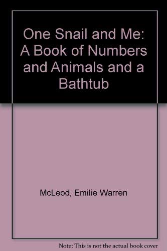 One Snail and Me: A Book of Numbers and Animals and a Bathtub (9780316561983) by McLeod, Emilie Warren