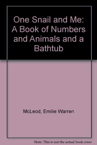 9780316561983: One Snail and Me: A Book of Numbers and Animals and a Bathtub