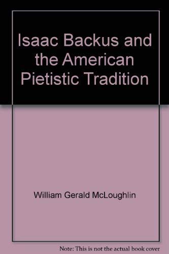 Imagen de archivo de Isaac Backus and the American Pietistic Tradition (The Library of American Biography) a la venta por BookDepart