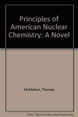 Imagen de archivo de Principles of American Nuclear Chemistry: A Novel a la venta por HPB-Emerald
