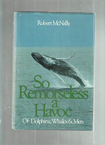 Stock image for So Remorseless a Havoc: Of Dolphins, Whales, and Men for sale by Lowry's Books