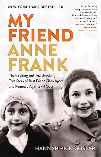 Stock image for My Friend Anne Frank: The Inspiring and Heartbreaking True Story of Best Friends Torn Apart and Reunited Against All Odds for sale by SecondSale