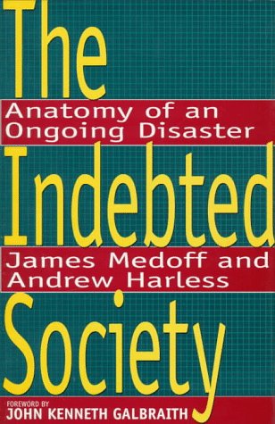 Beispielbild fr The Indebted Society: Anatomy of an Ongoing Disaster zum Verkauf von Wonder Book