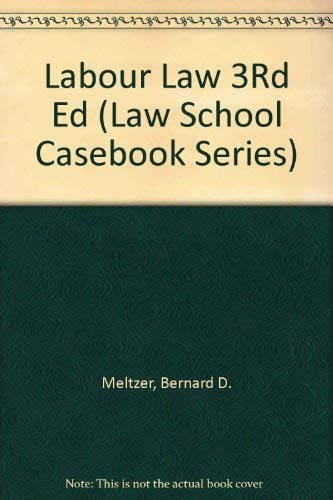 9780316566476: Labour Law 3Rd Ed: Cases, Materials, and Problems