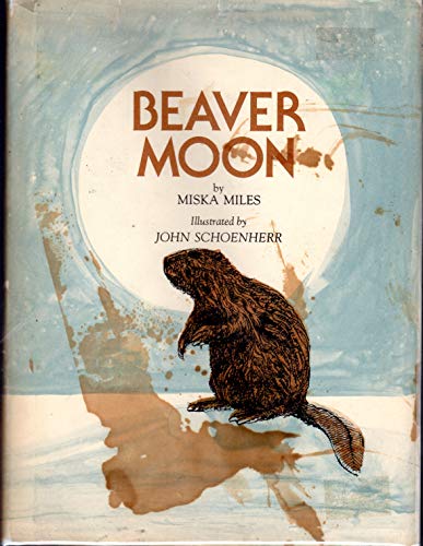 Beaver Moon (9780316570183) by Miles, Miska; Schoenherr, John