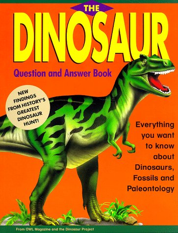 Stock image for The Dinosaur Question and Answer Book: Everything Kids Want to Know about Dinosaurs, Fossils, and Paleontology for sale by ThriftBooks-Dallas