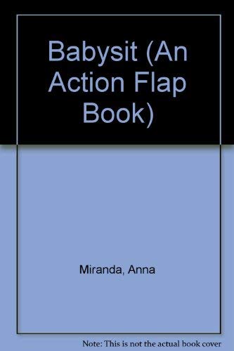 9780316574549: Baby-Sit (An Action Flap Book)