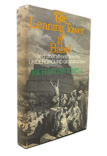Stock image for The Leaning Tower of Babel and Other Affronts by the Underground Grammarian for sale by Wonder Book