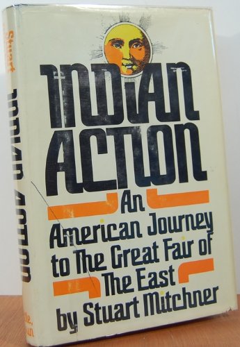 Stock image for Indian Action : An American Journey to the Great Fair of the East for sale by Wonder Book