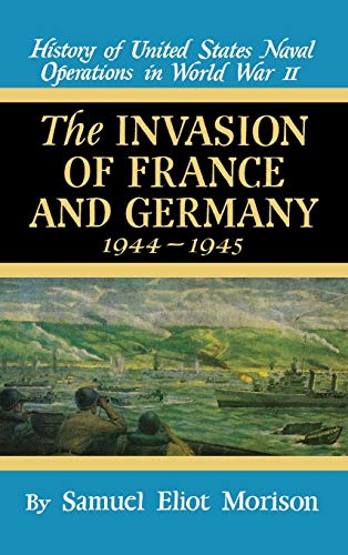 Stock image for Invasion of France and Germany, 1944-945 (History of United States Naval Operations in World War II) for sale by GF Books, Inc.