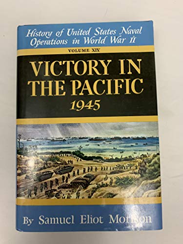 Beispielbild fr Victory in the Pacific: 1945 (History of the United States Naval Operations in World War II) zum Verkauf von SecondSale