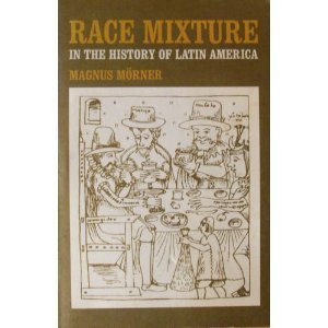 Beispielbild fr Race Mixture in the History of Latin America zum Verkauf von Better World Books: West
