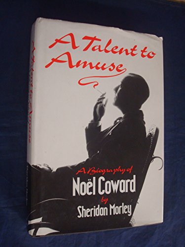 Stock image for A Talent to Amuse : A Biography of Noel Coward for sale by Better World Books