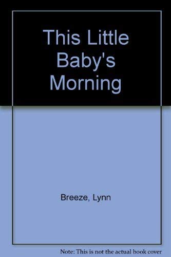 Stock image for This Little Baby's Morning for sale by Wonder Book