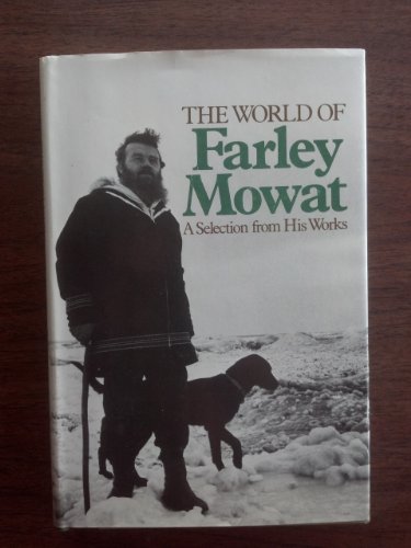 Stock image for The World of Farley Mowat: A Selection from His Works for sale by Redux Books