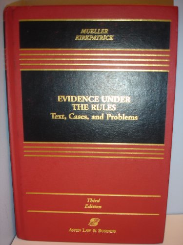9780316589024: Evidence Under the Rules: Text, Cases, and Problems (Law School Casebook Series)