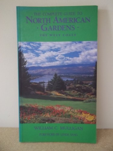 9780316589093: The Complete Guide to North American Gardens: The West Coast