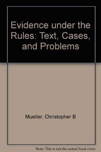 9780316589246: Evidence Under Rules: Text, Cases, and Problems