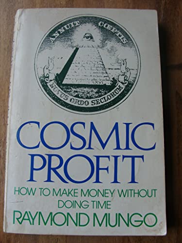 Stock image for Cosmic Profit: How to Make Money Without Doing Time for sale by ThriftBooks-Atlanta